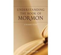 Understanding the Book of Mormon by Hardy Grant Professor of History Professor of History University of North Carolina Asheville Hardcover Book Grant Hardy (Auteur)