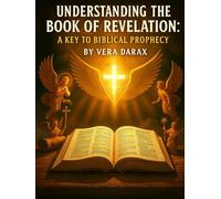 Understanding the Book of Revelation: A Key to Biblical Prophecy