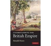 Understanding the British Empire Ronald Hyam (Auteur)