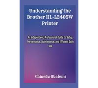 Understanding the Brother HL-L2405W Printer: An Independent, Professional Guide to Setup, Performance, Maintenance, and Efficient Daily Use
