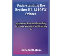 Understanding the Brother HL-L2405W Printer: An Independent, Professional Guide to Setup, Performance, Maintenance, and Efficient Daily Use