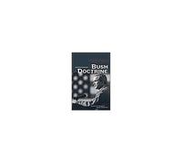 Understanding The Bush Doctrine: Psychology And Strategy In An Age Of Terrorism