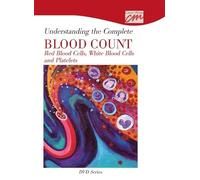 Understanding the Complete Blood Count: Red Blood Cells, White Blood Cells and Platelets [1]