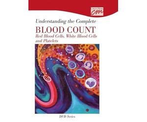 Understanding the Complete Blood Count: Red Blood Cells, White Blood Cells and Platelets [1]