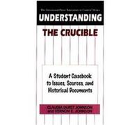 Understanding the Crucible, GREENWOOD PRESS "LITERATURE IN CONTEXT" Claudia Durst Johnson, Vernon E. Johnson (Auteur)