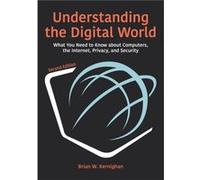 Understanding the Digital World Brian W. Kernighan (Auteur)