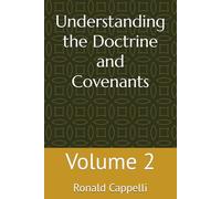 Understanding the Doctrine and Covenants: Volume 2