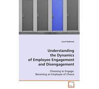 Understanding The Dynamics Of Employee Engagement And Disengagement
