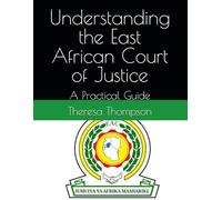 Understanding the East African Court of Justice: A Practical Guide