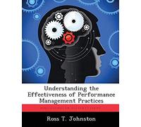 Understanding The Effectiveness Of Performance Management Practices