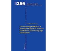 Understanding The Effects Of Immediate Electronic Corrective Feedback On Second Language Development