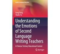 Understanding the Emotions of Second Language Writing Teachers: A Chinese Tertiary Educational Context