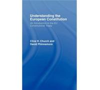Understanding the European Constitution by Clive H. Church Clive H. Church, David Phinnemore (Auteur)