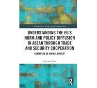 Understanding The Eu's Norm And Policy Diffusion In Asean Through Trade And Security Cooperation
