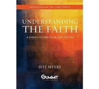 Understanding the Faith Volume 1 A Survey of Christian Apologetics by Dr Jeff Myers Inconnu (Auteur)