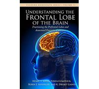 Understanding the Frontal Lobe of the Brain: Fractioning the Prefrontal Lobes and the Associated Executive Functions