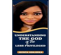 Understanding the God of the Less Privileged