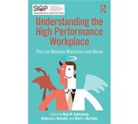 Understanding The High Performance Workp Neal M Ashkanasy, Rebecca J Bennett, Mark J Martinko (Auteur)