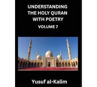 Understanding the Holy Quran with Poetry (Part 7)- Whispers of Eternity, Quranic Insights, Cultural Depths, and the Journey to Spiritual Awakening