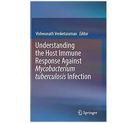Understanding The Host Immune Response Against Mycobacterium Tuberculosis Infection