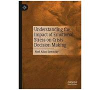 Understanding The Impact Of Emotional Stress On Crisis Decision Making