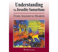 Understanding the Israelite-Samaritans: From Ancient to Modern