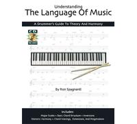 Understanding The Language Of Music: A Drummer's Guide To Theory And Harmony