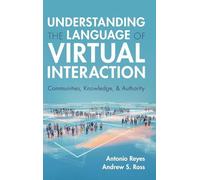 Understanding the Language of Virtual Interaction: Communities, Knowledge, and Authority