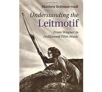 Understanding the Leitmotif: From Wagner to Hollywood Film Music - [Version Originale] Inconnu (Auteur)