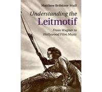 Understanding the Leitmotif - [Version Originale] Matthew Bribitzer - Stull (Auteur)