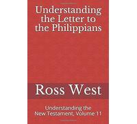Understanding The Letter To The Philippians: Understanding The New Testament, Volume 11