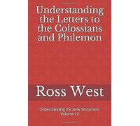 Understanding The Letters To The Colossians And Philemon: Understanding The New Testament, Volume 12