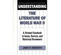 Understanding the Literature of World War II, GREENWOOD PRESS "LITERATURE IN CONTEXT" James Meredith (Auteur)