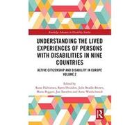 Understanding the Lived Experiences of Persons with Disabilities in Nine Countries: Active Citizenship and Disability in Europe Volume 2 (Routledge Advances in Disability Studies) - [Livre en VO] Rune