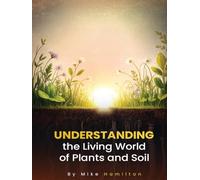 Understanding the Living World of Plants and Soil