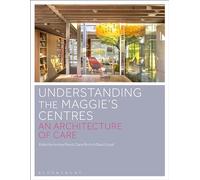 Understanding the Maggie’s Centres: An Architecture of Care