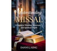 Understanding the Missal: A Guide to Worship, Structure, and Spiritual Depth