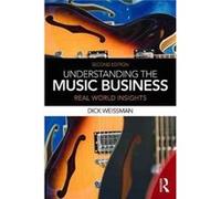 Understanding The Music Business Richard Weissman, (Auteur)