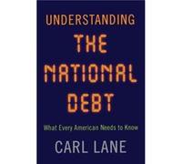 Understanding the National Debt What Every American Needs to Know by Carl Lane Carl Lane (Auteur)