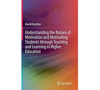 Understanding The Nature Of Motivation And Motivating Students Through Teaching And Learning In Higher Education