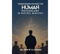 Understanding the Need for Human Psychology in Pastoral Ministry