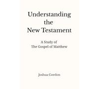 Understanding the New Testament: A Study of the Gospel of Matthew