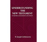 Understanding the New Testament : The Basics of Homiletics and Preaching for Preachers