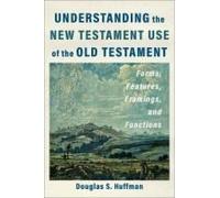 Understanding The New Testament Use Of The Old Testament