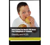 Understanding the Obesity-PCOS Nexus: From Pathogenesis to Treatment: Obesity and PCOS