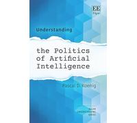 Understanding the Politics of Artificial Intelligence