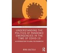 Understanding The Politics Of Pandemic Emergencies In The Time Of Covid-19