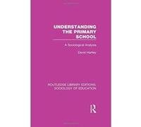 Understanding the Primary School: A Sociological Analysis (Routledge Library Editions: Sociology of Education) - [Version Originale] Inconnu (Auteur)