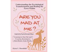 Understanding the Psychological Transformation and Healing the Fawn Within Are You Mad at Me? Inspired by Psychotherapist Meg J.: Learning to Say No and Creating Boundaries That Honor Your Needs