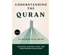 Understanding the Quran: Al-Ma'idah to Al-An'am: Treaties, Dietary Laws, and Monotheism Explained